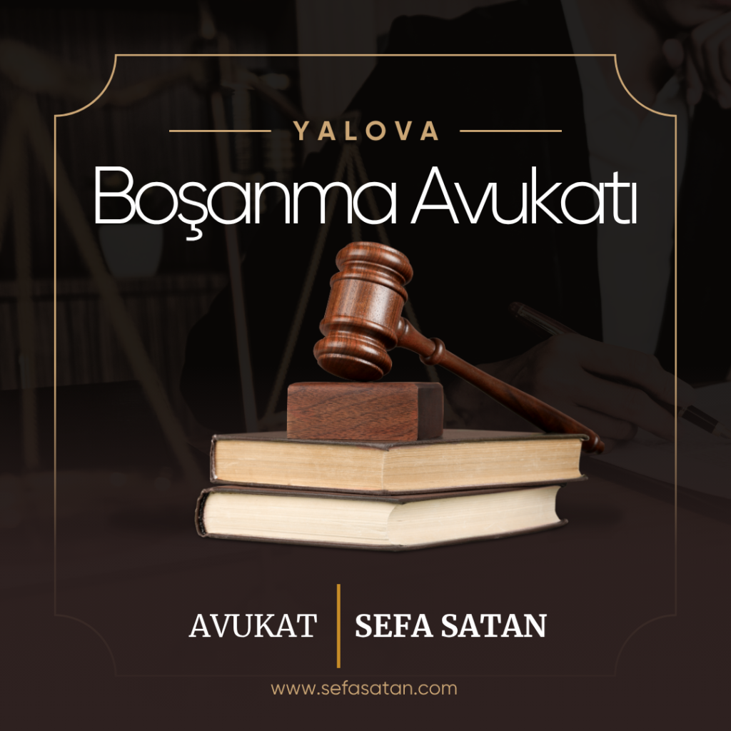 Yalova çekişmeli boşanma avukatı dava danışmanlığı