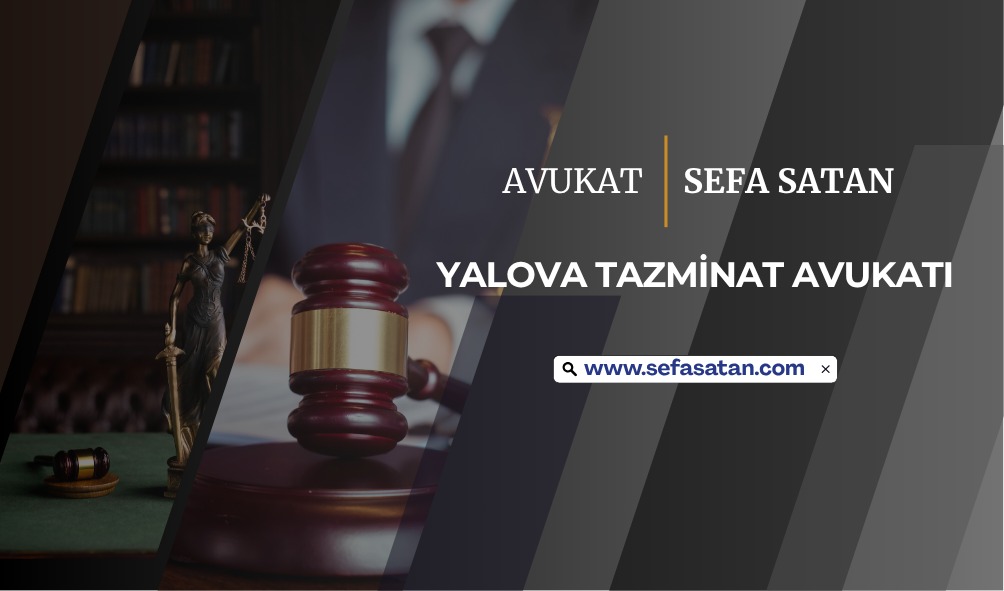 Yalova tazminat avukatı ile sigorta ve tazminat uyuşmazlıkları çözümü